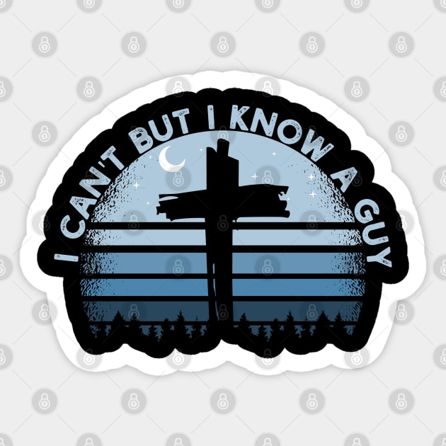 I Can't But I Know A Guy Jesus Cross Funny Christian Sticker by Vixel Art